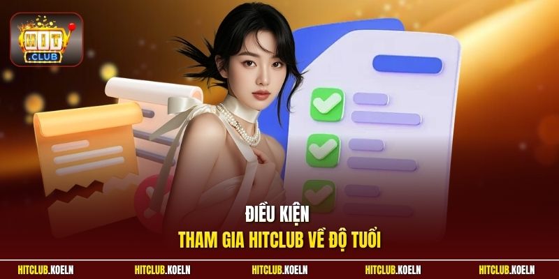 Điều kiện tham gia Hitclub về độ tuổi
