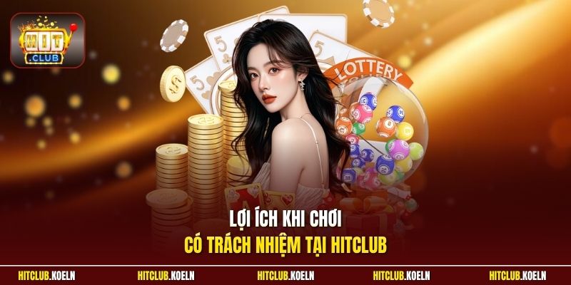 Lợi ích khi chơi có trách nhiệm tại HitClub