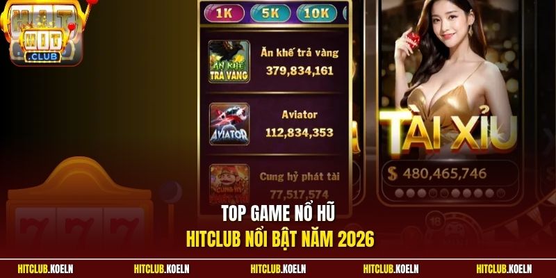 Top game nổ hũ Hitclub nổi bật năm 2026