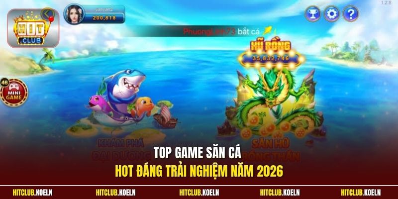 Top game săn cá HOT đáng trải nghiệm năm 2026